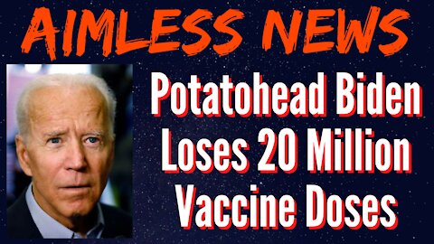 Potatohead Biden Loses 20 Million Vaccine Doses and Watch Out Silver