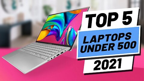 Top 5 BEST Laptops Under 500 of [2021]