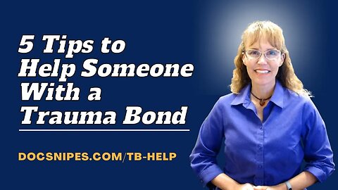 5 Tips to Help Support Someone with a Trauma Bond