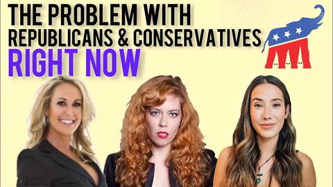 The PROBLEM w/ Republicans & Conservatives RIGHT NOW! W/ Brandi Love, Eva Lovia, Chrissie Mayr