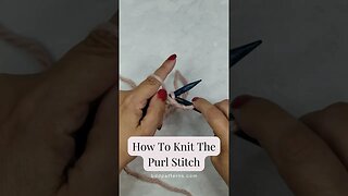 How To Knit For Absolute Beginners; The Purl Stitch