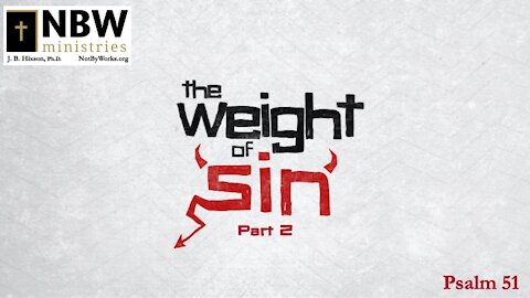 The Weight of Sin Part 2 (Psalm 51)