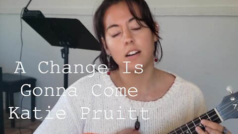 KATIE PRUITT | A Change Is Gonna Come (Ukulele Cover)