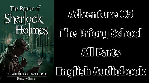 Adventure 05 - The Priory School by Sir Arthur Conan Doyle || English Audiobook