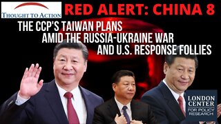 Red Alert: China 8: Xi's Taiwan Strategy Amid the Russia-Ukraine War and US Response