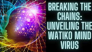 Breaking the Chains: Unveiling the Watiko Mind Virus