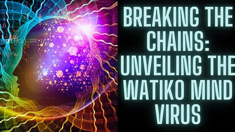 Breaking the Chains: Unveiling the Watiko Mind Virus