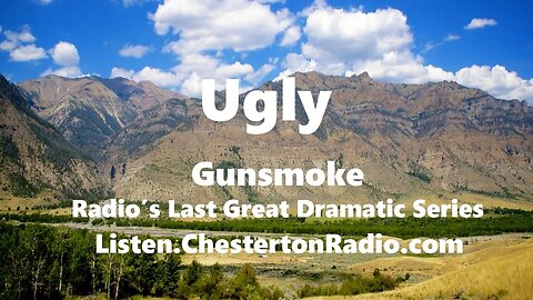 Ugly - Gunsmoke - Radio's Last Great Dramatic Series!