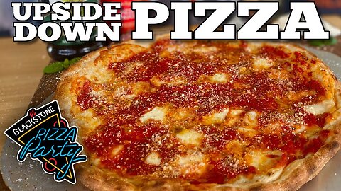 Delicious Upside Down Pizza | Pizza Party | Blackstone Pizza Oven