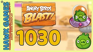 Angry Birds Blast Level 1030 - 3 Stars Walkthrough, No Boosters