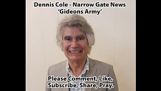 Gideon's Army - Dennis Cole - Narrow Gate News, Please Comment - Like - Subscribe - Share - Pray