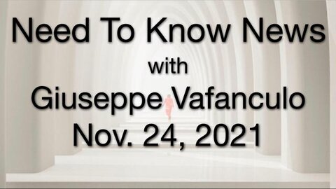 Need to Know (24 November 2021) with Giuseppe Vafanculo