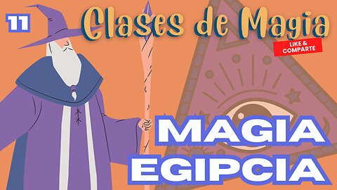 (E0182) Magia egipcia. Clases de magia 11