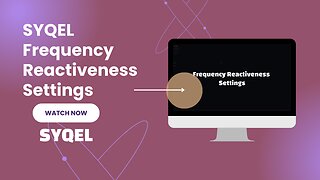 SYQEL Frequency Reactiveness Settings