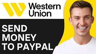 How To Send Money From Western Union To PayPal