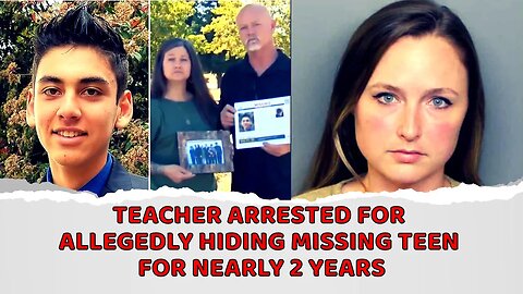 California Teacher Arrested For Allegedly Hiding Missing Teen For Nearly Two Years