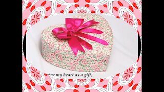 I want to give my heart as a gift, it is full of love for you! [Quotes and Poems]