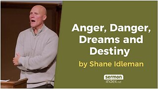 Anger, Danger, Dreams and Destiny by Shane Idleman