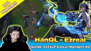 HanQL 2255LP Ezreal Highlight #2 - [CN Combo Ezreal] CN Super Server - League of Legends