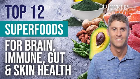 Top 12 Superfoods for Brain, Immune, Gut and Skin Health!