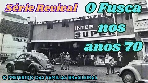 Série Revival: O Fusca nos anos 70 - o preferido das famílias brasileiras