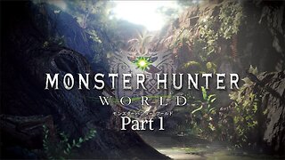 Monster Hunter: World - Getting Back into the Grove with @Azureus_Blaze