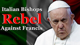 Italian Bishops Rebel Against Francis With Important New Leadership Statement