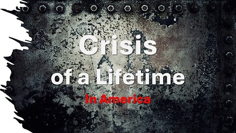 Crisis of a lifetime- in America