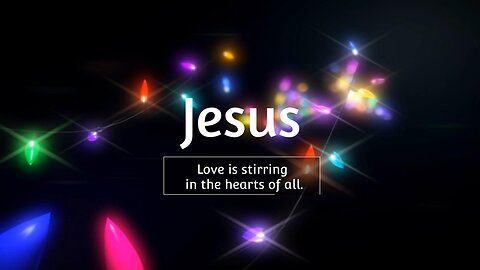 Jesus, Love is Stirring in the Hearts of all, John Smallman 12-22-2023