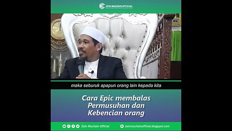 Cara Membalas Permusuhan dan Kebencian Orang Lain - Ustadz Zein Muchsin