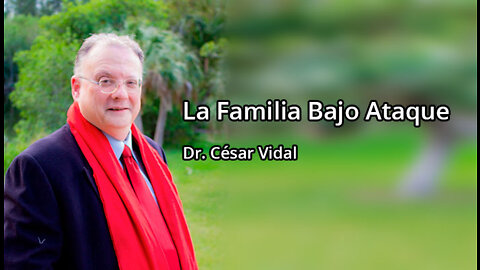 La Familia Bajo Ataque | Dr. César Vidal