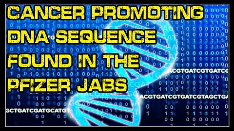 MALICIOUS! Prof. Murakami discusses cancer promoting DNA sequence found in Pfizer jabs