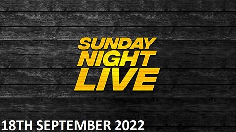 Sunday Night Live - Sunday - 18/09/22