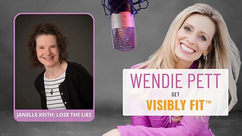 Lose the Lies and Gain God's Truth with Janelle Keith Visibly Fit | EP 90