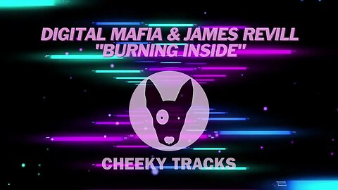 Digital Mafia & James Revill - Burning Inside (Cheeky Tracks)