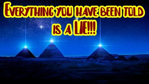 Everything you have been told is a LIE!!!