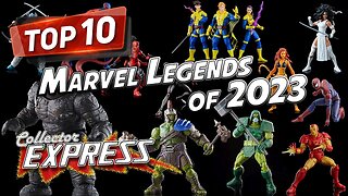 My Top 10 Marvel Legends of 2023