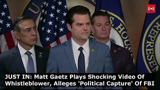 Rep. Matt Gaetz Plays Shocking Video Of Whistleblower, Alleges 'Political Capture' Of FBI | Capitols