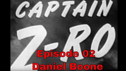 Captain Z-Ro - Ep02 Daniel Boone