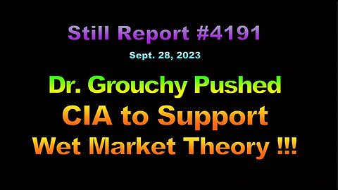 Dr. Grouchy Pushed CIA to Support Wet Market Theory !!, 4191