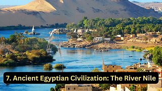 7. Ancient Egyptian Civilization The River Nile