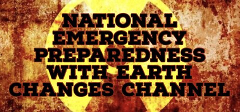 National Emergancy Preparedness With DE & Earth Changes Channel