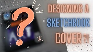 How to design a Sketchbook Cover?!? -- Adventure Through Art