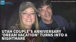 Utah Couple’s Anniversary ‘Dream Vacation’ Turns Into A Nightmare