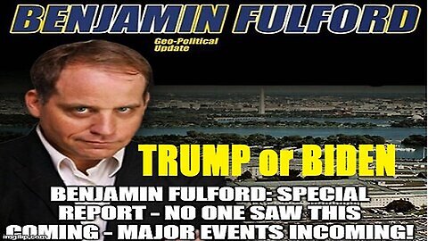 Benjamin Fulford - Special Report - No One Saw This Coming - Major Events Incoming!