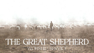 The Great Shepherd - Worship Service - 11/5/23