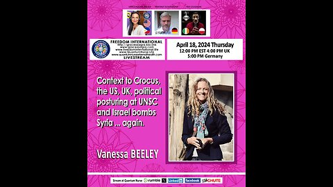 Vanessa Beeley- Crocus, US, UK,UNSC, Israel bombs Syria, Israel bombs Iran Embassy, Iran retaliates…..