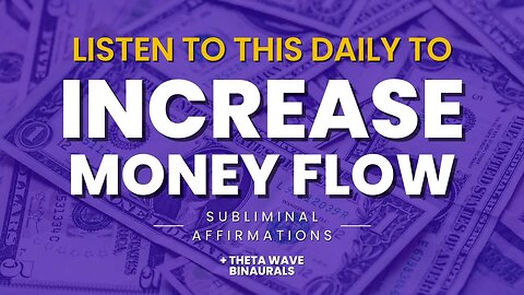 Listen Daily to Increase Your Money Flow | 8Hr | Subliminal Money Attraction Affirmations