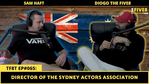 SAM HAFT (Director of Sydney Actors Association) ep66 - THE FIVE8 TAKEK w/DIOGOTHEFIVE8