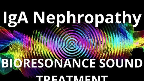 IgA Nephropathy_Sound therapy session_Sounds of nature